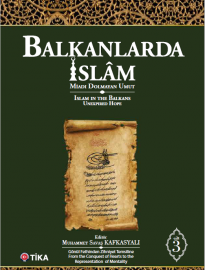 Balkanlarda İslam: Miadı Dolmayan Umut (Cilt 3)