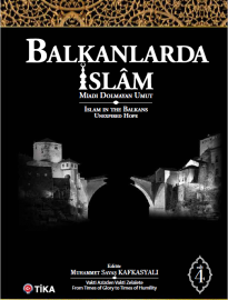 Balkanlarda İslam: Miadı Dolmayan Umut (Cilt 4)